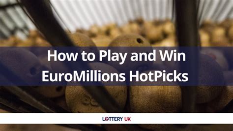 How to Play EuroMillions HotPicks .